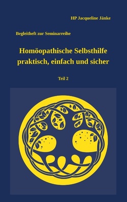 Homöopathische Selbsthilfe – praktisch, einfach und sicher Teil 2 Verletzungen von Jänke,  HP Jacqueline