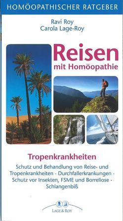 Homöopatischer Ratgeber Reisen mit Homöopathie von Lage-Roy,  Carola, Roy,  Ravi