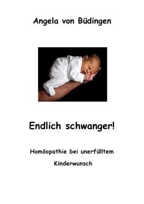 Homöopathie bei unerfülltem Kinderwunsch von von Büdingen,  Angela