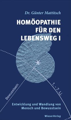 Homöopathie für den Lebensweg I von Mattitsch,  Günter