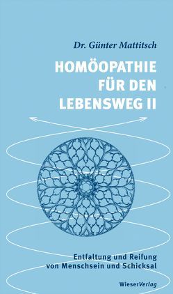 Homöopathie für den Lebensweg II von Mattitsch,  Günter