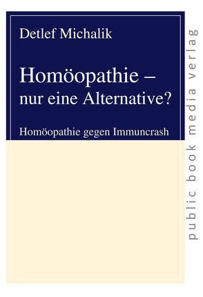 Homöopathie – nur eine Alternative? von Michalik,  Detlef