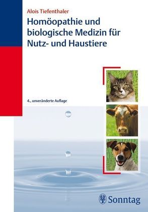 Homöopathie und biologische Medizin für Haus- und Nutztiere von Tiefenthaler,  Berta