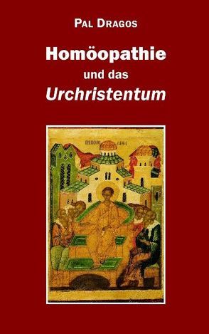 Homöopathie und das Urchristentum von Dragos,  Pal