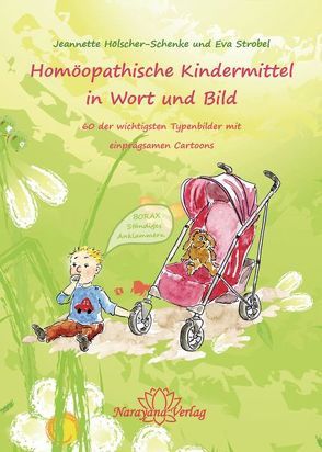 Homöopathische Kindermittel in Wort und Bild von Hölscher-Schenke,  Jeanette, Strobel,  Eva