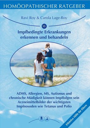 Homöopathischer Ratgeber Impfbedingte Erkrankungen erkennen und behandeln von Lage-Roy,  Carola, Roy,  Ravi