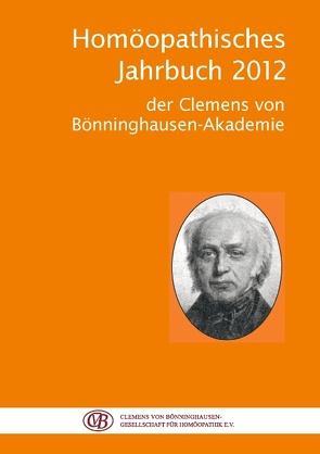 Homöopathisches Jahrbuch 2012 von Clemens von Bönninghausen-Gesellschaft für Homöopathik e.V.,  Akademie