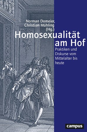 Homosexualität am Hof von Backerra,  Charlotte, Bély,  Lucien, Bers,  Anna, Burgdorf,  Wolfgang, Domeier,  Norman, Eder,  Franz X., Eickels,  Klaus van, Hagn,  Virginia, Janes,  Dominic, Kouamenan,  Djro Bilestone Roméo, Krass,  Andreas, Lucena Romero,  Miguel Ángel, Mühling,  Christian, Peakman,  Julie, Roddy,  Stephen J., Wassilowsky,  Günther, Wunder,  Heide, Zywietz,  Michael