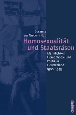 Homosexualität und Staatsräson von Bruns,  Claudia, Dierker,  Wolfgang, Dörner,  Bernward, Keilson-Lauritz,  Marita, Nolzen,  Armin, Oosterhuis,  Harry, Pretzel,  Andreas, Rabinbach,  Anson, zur Nieden,  Susanne