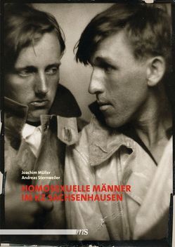 Homosexuelle Männer im KZ Sachsenhausen von Brade,  Fred, Hoffschildt,  Rainer, Krickler,  Kurt, Morsch,  Günter, Mueller,  Klaus, Müller,  Joachim, Pretzel,  Andreas, Raber,  Ralf Jörg, Ruppel,  Manfred, Steinle,  Karl H, Sternweiler,  Andreas, zur Nieden,  Susanne