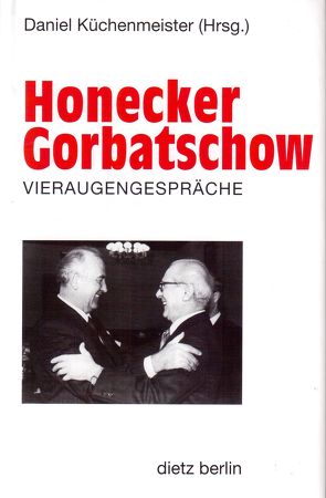 Honecker – Gorbatschow von Küchenmeister,  Daniel, Stephan,  Gerd R