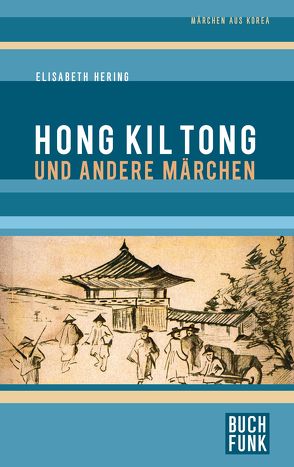 Hong Kil Tong und andere Märchen aus Korea von Hering,  Elisabeth, Hoerisch,  Annemarie