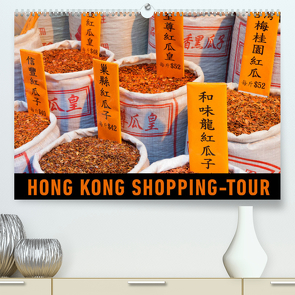 Hong Kong Shopping-Tour (Premium, hochwertiger DIN A2 Wandkalender 2022, Kunstdruck in Hochglanz) von Ristl,  Martin