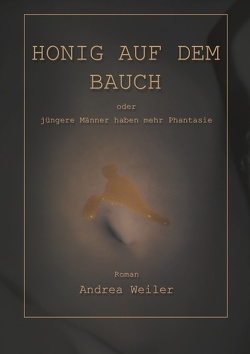 Honig auf dem Bauch von Weiler,  Andrea