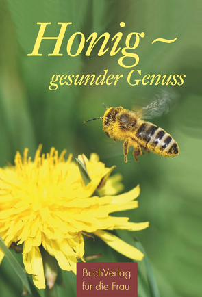 Honig – gesunder Genuss von Ruff,  Carola