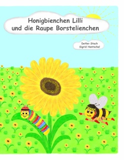 Honigbienchen Lilli und die Raupe Borstelienchen von Hentschel,  Sigrid, Stach,  Detlev