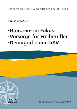 Honorare im Fokus, Vorsorge für Freiberufler, Demografie und bAV von Evers,  Jürgen, Meissner,  Henriette, Schrehardt,  Alexander, Stallbaum,  Sascha Alexander, Wörner,  Frank