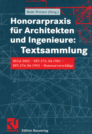 Honorarpraxis für Architekten und Ingenieure: Textsammlung von Werner,  Bodo