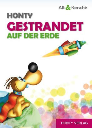 Honty – Gestrandet auf der Erde von Alt,  Gerda, Kerschis,  Thomas