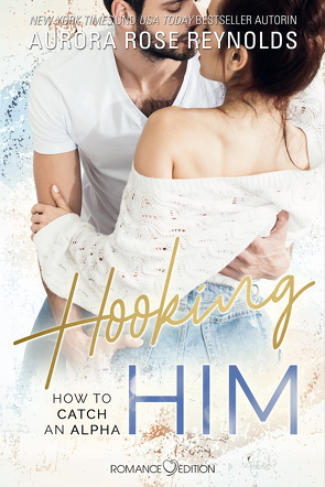 Hooking Him von Bruhn,  Friederike, Reynolds,  Aurora Rose