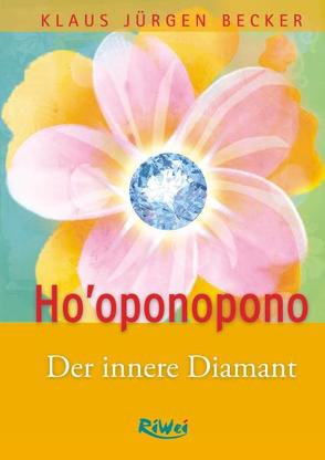 Ho’oponopono – Der innere Diamant von Becker,  Klaus-Jürgen