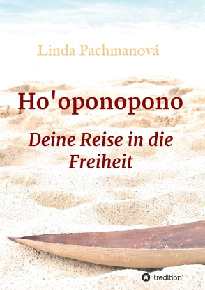 Ho’oponopono, Konfliktlösung leicht gemacht, Vergebung, Persönlichkeitsentwicklung, Selbsterfahrung, Ratgeber von Pachmanová,  Linda