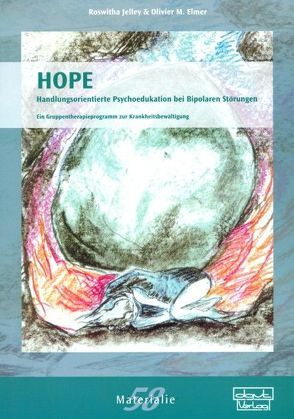 HOPE – Handlungsorientierte Psychoedukation bei Bipolaren Störungen von Elmer,  Olivier M, Jelley,  Roswitha