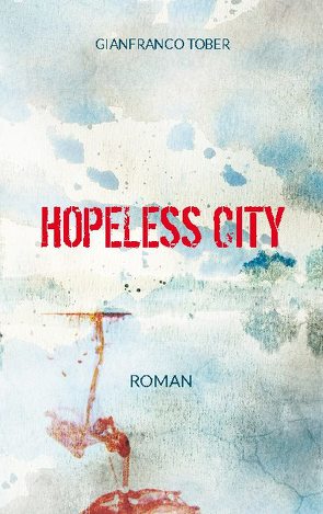 Hopeless City von Tober,  Gianfranco