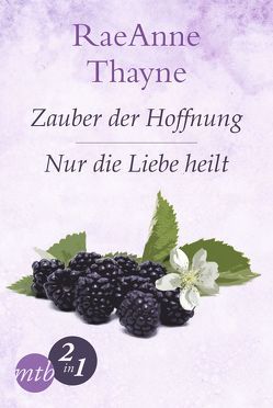 Hope’s Crossing: Zauber der Hoffnung / Nur die Liebe heilt (Band 1&2) von Martin,  Tess, Thayne,  RaeAnne