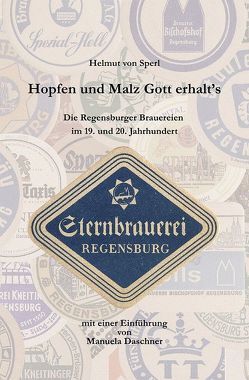 Hopfen und Malz, Gott erhalt´s von Daschner,  Manuela, von Sperl,  Helmut