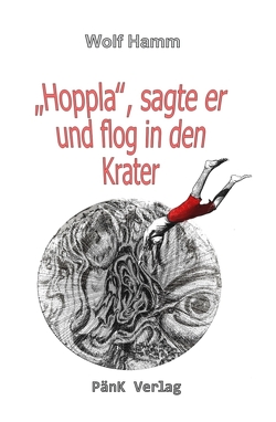 „Hoppla“, sagte er und sprang in den Krater von Hamm,  Wolf