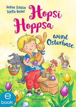 Hopsi Hoppsa wird Osterhase von Becker,  Stéffie, Schütze,  Andrea