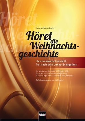 Höret die Weihnachtsgeschichte (SATB) von Maierhofer,  Lorenz