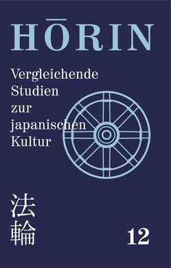 Horin. Vergleichende Studien zur japanischen Kultur /Comparative… / Horin. Vergleichende Studien zur japanischen Kultur /Comparative… von Aoyama,  Takao, Beeh,  Volker, Paul,  Gregor, Rahn,  Dieter, Sonoda,  Muneto