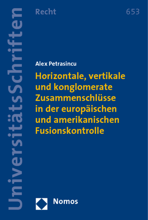 Horizontale, vertikale und konglomerate Zusammenschlüsse in der europäischen und amerikanischen Fusionskontrolle von Petrasincu,  Alex