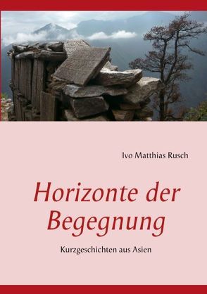 Horizonte der Begegnung von Rusch,  Ivo Matthias