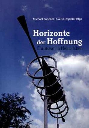 Horizonte der Hoffnung von Einspieler,  Klaus, Kapeller,  Michael