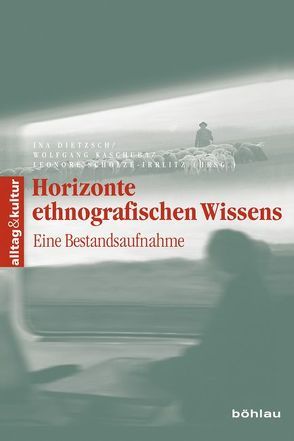 Horizonte ethnografischen Wissens von Beck,  Stefan, Dietzsch,  Ina, Färber,  Alexa, Imeri,  Sabine, Kaschuba,  Wolfgang, Kühn,  Cornelia, Laukötter,  Anja, Schneider,  Franka, Scholze-Irrlitz,  Leonore, Widlok,  Thomas