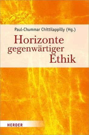 Horizonte gegenwärtiger Ethik von Bell,  Andreas, Bertrand-Pfaff,  Dominik, Beutler,  Johannes, Bormann,  Franz-Josef, Breitsameter,  Christof, Buch,  Alois J., Chittilappilly,  Paul-Chummar, Davis,  Charles, Emunds,  Bernhard, Ernst,  Stephan, Fritz,  Alexis, Gillen,  Erny, Hagel,  Joachim, Hein,  Rudolf B., Hengsbach,  Friedhelm, Herzberg,  Stephan, Hilpert,  Konrad, Hoffmann,  Johannes, Hoffmann,  Stefan-Ludwig, Höver,  Gerhard, Koller,  Edeltraud, Kos,  Elmar, Lesch,  Walter, Lintner,  Martin M., Merkle,  Isabell, Mieth,  Dietmar, Mueller,  Stephan, Münk,  Hans J., Niederschlag,  Heribert, Ollig,  Hans-Ludwig, Patenge,  Markus, Reiter,  Johannes, Ricken,  Friedo, Rosenberger,  Michael, Sahm,  Stephan, Schallenberg,  Peter, Schaupp,  Walter, Schloegl-Flierl,  Kerstin, Schlögel,  Herbert, Schockenhoff,  Eberhard, Spindelböck,  Josef, Vaz,  Savio, Westerhorstmann,  Katharina, Wiertz,  Oliver J., Wimmer,  Reiner, Witschen,  Dieter, Wolbert,  Werner, Wolf,  Jean-Claude