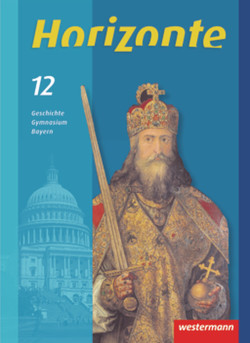 Horizonte – Geschichte für die Oberstufe in Bayern von Baumgärtner,  Ulrich, Rogger,  Herbert, Weigand,  Wolf