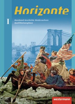 Horizonte – Geschichte für die Qualifikationsphase in Niedersachsen von Baumgärtner,  Ulrich, Bernecker,  Walther L., Brabänder,  Michael, Döscher,  Hans-Jürgen, Fein,  Sylvia, Fieberg,  Klaus, Freytag,  Nils, Huber,  Christoph, Köhr,  Katja, Meilchen,  Gregor, Piereth,  Wolfgang, Pohl,  Karl Heinrich, Rossi,  Melanie, Scherberich,  Klaus, Sigl,  Andreas, Weigand,  Wolf, Wolle,  Stefan, Zoller,  Rüdiger