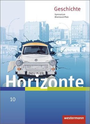 Horizonte – Geschichte für Gymnasien in Rheinland-Pfalz – Ausgabe 2016 von Baumgärtner,  Ulrich, Woelk,  Wolfgang