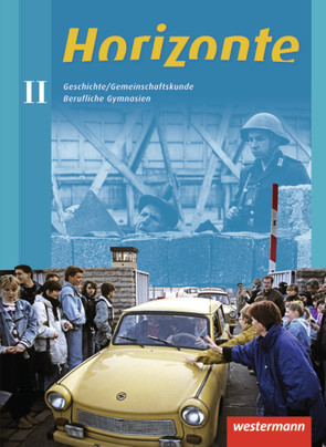 Horizonte – Geschichte mit Gemeinschaftskunde für berufliche Gymnasien von Bahr,  Frank