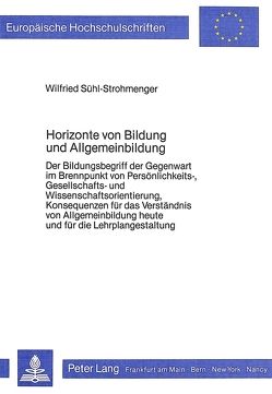 Horizonte von Bildung und Allgemeinbildung von Sühl-Strohmenger,  Wilfried