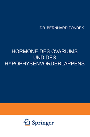 Hormone des Ovariums und des Hypophysenvorderlappens von Zondek,  Bernhard