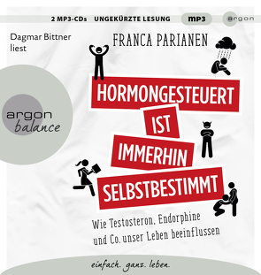 Hormongesteuert ist immerhin selbstbestimmt von Bittner,  Dagmar, Parianen,  Franca