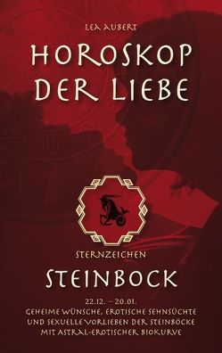 Horoskop der Liebe – Sternzeichen Steinbock von Aubert,  Lea