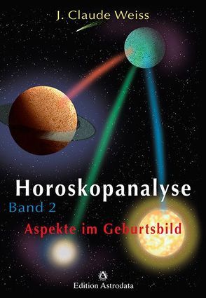 Horoskopanalyse / Horoskopanalyse Band 2 von Weiss,  J Claude