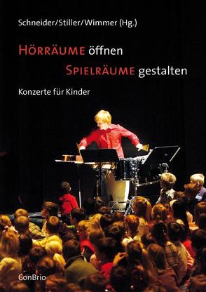 Hörräume öffnen – Spielräume gestalten von Schneider,  Ernst Klaus, Stiller,  Barbara, Wimmer,  Constanze