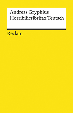 Horribilicribrifax Teutsch von Dünnhaupt,  Gerhard, Gryphius,  Andreas